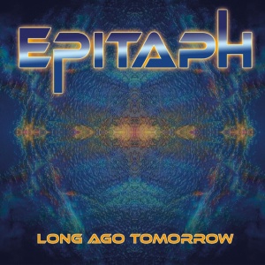 EPITAPH - LONG AGO TOMORROW