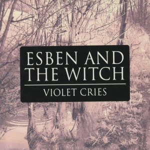 ESBEN AND THE WITCH - VIOLET CRIES