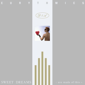 EURYTHMICS - SWEET DREAMS (ARE MADE OF THIS)
