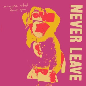 Everyone Asked About You - NEVER LEAVE (1 x CD)