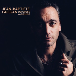 GUEGAN, JEAN-BAPTISTE - De l'ombre à la lumière