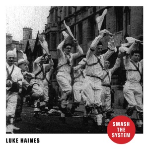HAINES, LUKE - SMASH THE SYSTEM