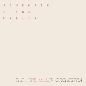Herb Miller Orchestra - REMEMBER GLENN MILLER (1 x CD)