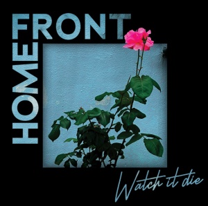 HOME FRONT - WATCH IT DIE