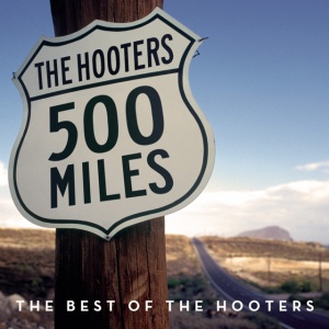 HOOTERS, THE - 500 Miles - The Best Of
