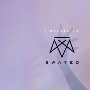 I:SCINTILLA - SWAYED