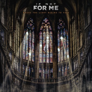 If Not For Me - WHERE THE LIGHT BEGINS TO FADE (1 x CD)