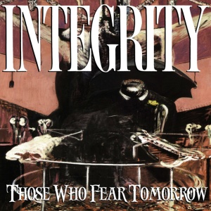 INTEGRITY - THOSE WHO FEAR TOMORROW