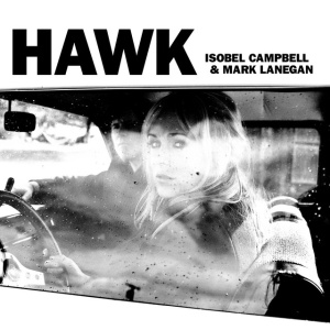 Isobel Campbell,Mark Lanegan - HAWK (1 x LP)