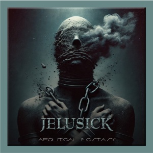 JELUSICK - APOLITICAL ECSTASY