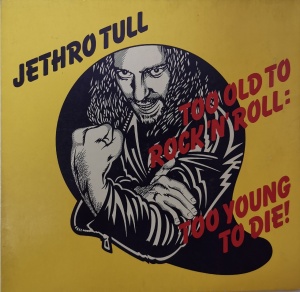 Jethro Tull – албум Too Old To Rock 'N' Roll: Too Young To Die!