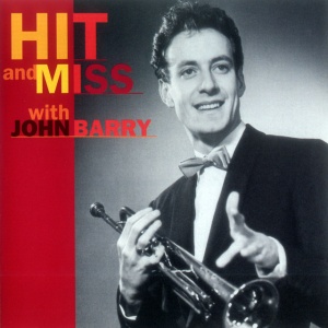 John Barry - HIT AND MISS - THE SINGLES & ALBUMS COLLECTION 1956-62 (2 x CD)