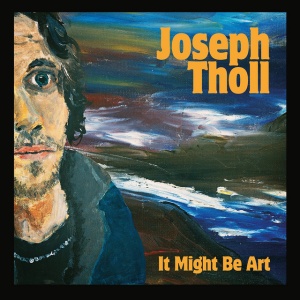 Joseph Toll - IT MIGHT BE ART (1 x LP)