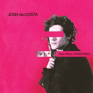 Josh Da Costa - NEW WAVE GRAVEYARD (1 x LP)