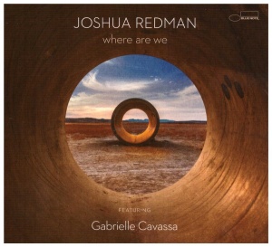 Joshua Redman Featuring Gabrielle Cavassa – албум Where Are We (CD)