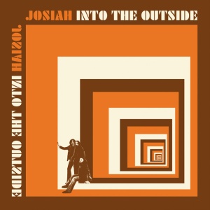 JOSIAH - INTO THE OUTSIDE
