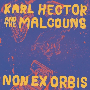 KARL HECTOR & THE ... - NON EX ORBIS
