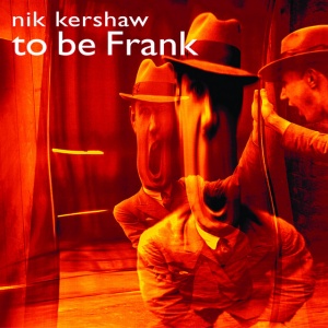 KERSHAW, NIK - TO BE FRANK