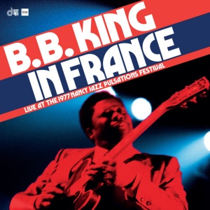 KING, B.B. - IN FRANCE: LIVE AT THE 1977 NANCY JAZZ PULSATIONS FESTIVAL