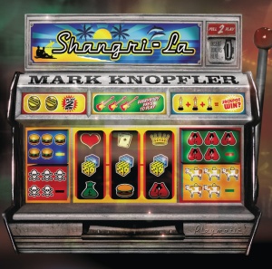KNOPFLER, MARK - SHANGRI-LA