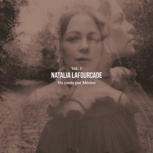 LAFOURCADE, NATALIA - UN CANTO POR MEXICO, VOL. 1