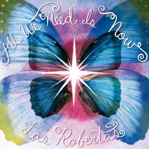 Las Robertas - ALL WE NEED IS NOW (1 x CD)