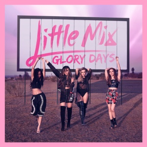 LITTLE MIX - Glory Days