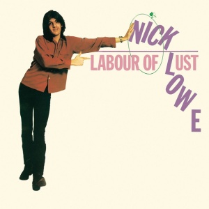 LOWE, NICK - LABOUR OF LUST