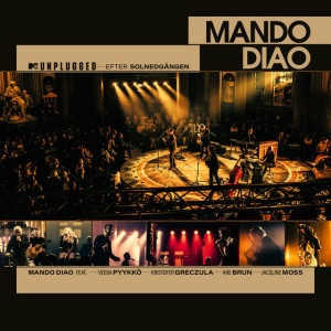 MANDO DIAO - MTV UNPLUGGED - EFTER SOLNEDGANGEN