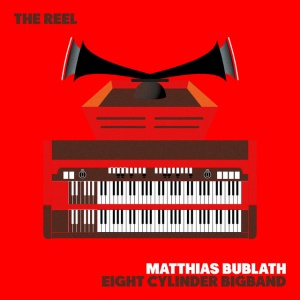 Matthias Bublath,Eight Cylinder Big Band - THE REEL (1 x LP)