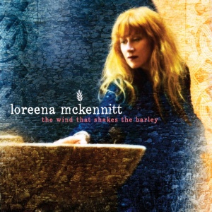MCKENNITT, LOREENA - WIND THAT SHAKES THE BARLEY