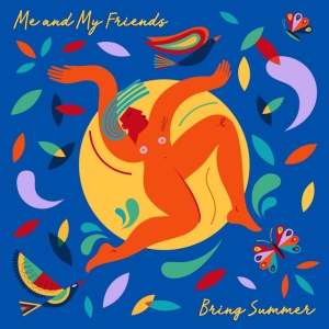 ME AND MY FRIENDS - BRING SUMMER