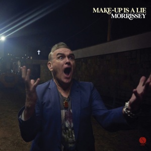 MORRISSEY - MAKE-UP IS A LIE