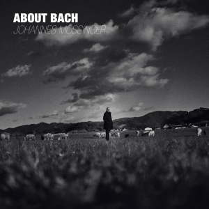 MOSSINGER, JOHANNES - ABOUT BACH