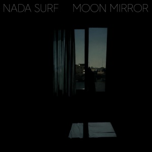 NADA SURF - MOON MIRROR