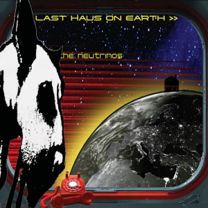 Neutrinos - LAST HAUS ON EARTH (1 x LP)