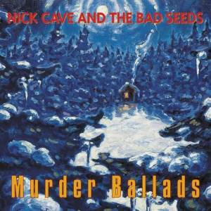 NICK CAVE & THE BA... - MURDER BALLADS