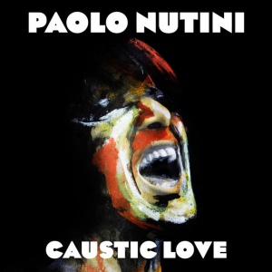 NUTINI, PAOLO - CAUSTIC LOVE