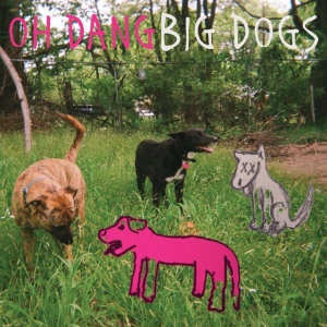 Oh Dang - BIG DOGS (1 x LP)