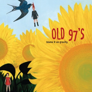 Old 97's - BLAME IT ON GRAVITY (1 x LP)