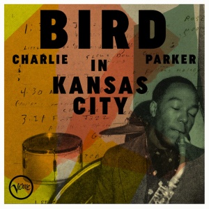 PARKER, CHARLIE - BIRD IN KANSAS CITY