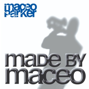 PARKER, MACEO - MADE BY MACEO