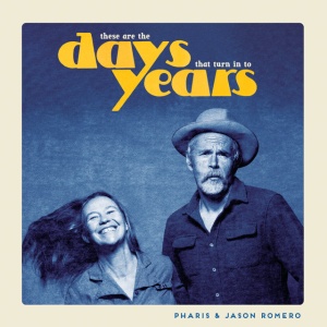 Pharis & Jason Romero - THESE ARE THE DAYS THA... (1 x LP)