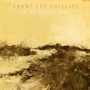PHILLIPS, GRANT-LEE - IN THE HOUR OF DUST