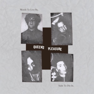 QUEEN'S PLEASURE - WORDS TO LIVE BY, SUITS TO DIE IN