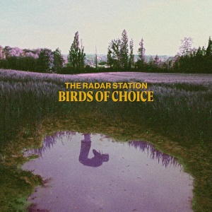 RADAR STATION - BIRDS OF CHOICE