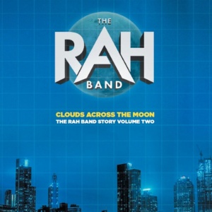RAH BAND - CLOUDS ACROSS THE MOON - THE RAH BAND STORY VOLUME TWO