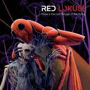 RED LOKUST - HOPE IS THE LAST REFUGE OF THE DYING