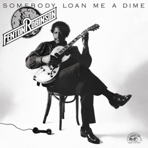 ROBINSON, FENTON - SOMEBODY LOAN ME A DIME