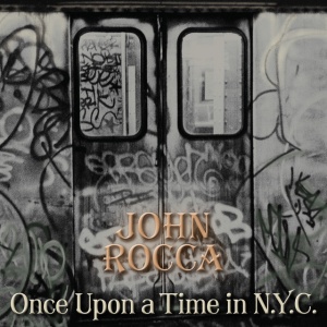 ROCCA, JOHN - ONCE UPON A TIME IN NYC